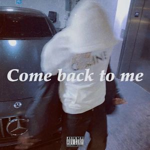 Come back to me