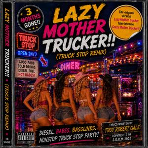 Lazy Mother Trucker! (Truck Stop Remix)
