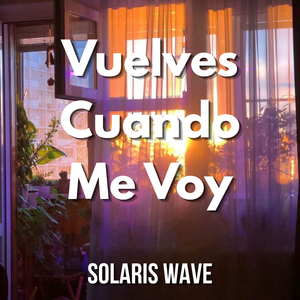Vuelves Cuando Me Voy