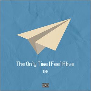 The Only Time I Feel Alive