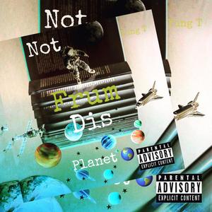 Not Frum Dis Planet