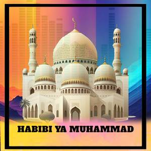 HABIBI YA MUHAMMAD