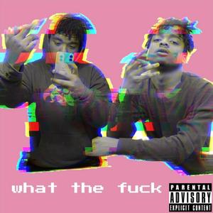 What The Fuck (feat. TripleX Demon)