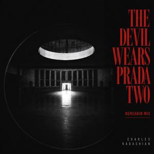 The Devil Wears Prada 2 (BERGHAIN MIX)