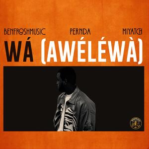 Wá Awéléwà (feat. pernda & miyatch)
