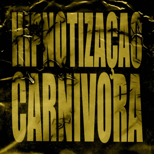 HIPNOTIZAÇÃO CARNIVORA