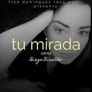 Tu Mirada (feat. Diego Giraldo)