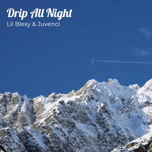 Drip All Night
