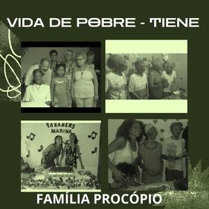 Vida de Pobre - Família Procópio