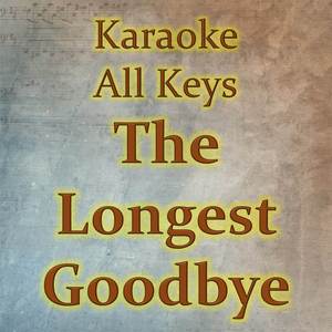 The Longest Goodbye (Karaoke Version)