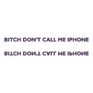 Don't Call Me IPHONE