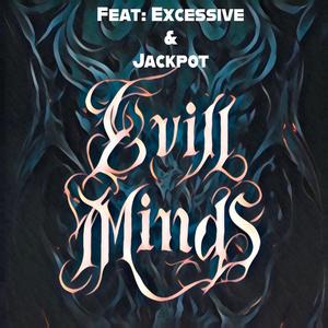 Evil Minds (feat. Excessive & Jackpot)