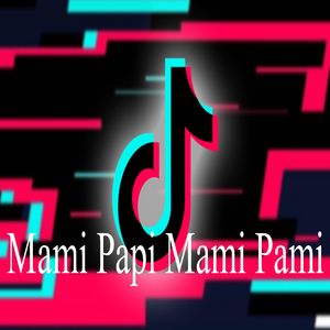 Mami Papi Mami Pami