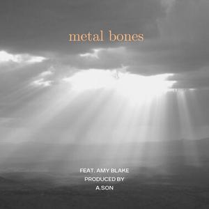 metal bones (feat. Amy Blake)