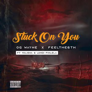 Stuck On You (feat. Yoliswa & Londi Fihlela)