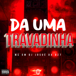 Da uma Travadinha