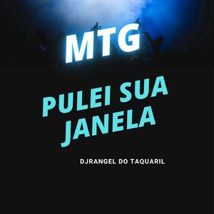 MTG (PULEI SUA JANELA DJ RANGEL DO TAQUARIL) (Mc Magrinho Remix)