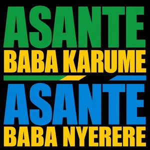 ASANTE BABA KARUME ASANTE BABA NYERERE