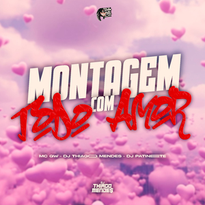 Montagem Com Todo Amor