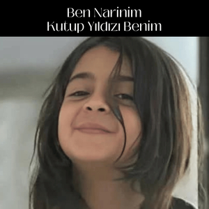Ben Narinim Kutup Yıldızı Benim