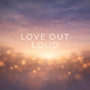 Love Out Loud