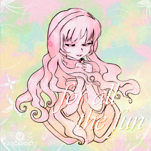 For All The Fun (feat. 巡音ルカ&初音ミク)