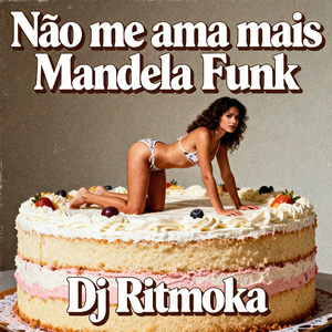 Não me ama mais Mandela Funk