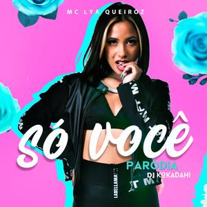 Só Você / Paródia
