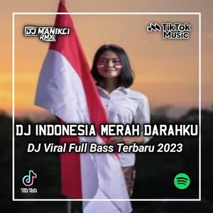 DJ INDONESIA MERAH DARAHKU PUTIH TULANGKU X KEBYAR KEBYAR FULL BASS