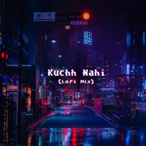 Kuchh Nahi (Lo-Fi Mix)