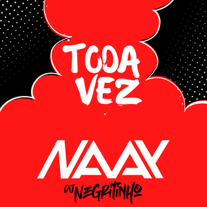 Toda Vez (feat. DJ Negritinho)