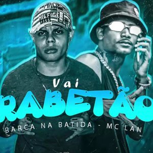 Vai Rabetão (feat. MC Lan)