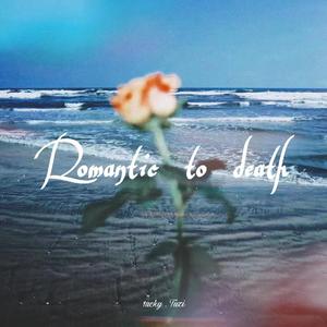 Romantic to death