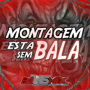 MONTAGEM ESTA SEM BALA