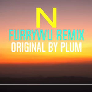 Plum - Melodic Artist - N (FurryWU remix)