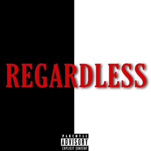 Regardless