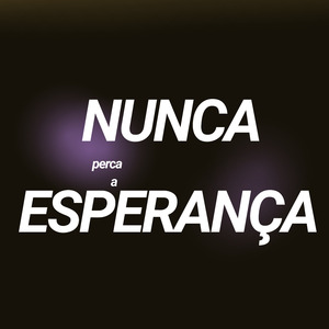 Nunca Perca a Esperança