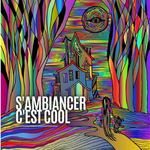 S'AMBIANCER C'EST COOL