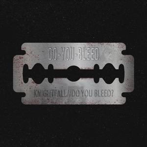 Do You Bleed?