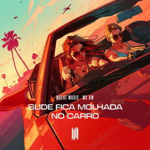 SLIDE FICA MOLHADA NO CARRO (SLOWED)