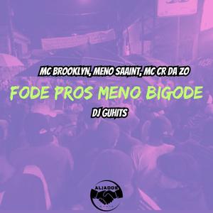 Fode Pros Meno Bigode