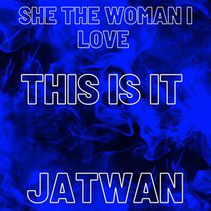 She The Woman I Love This Is It