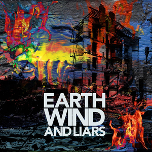 Earth Wind and Liars
