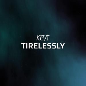 Tirelessly