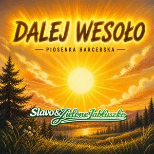 Dalej Wesoło (Piosenka Harcerska)