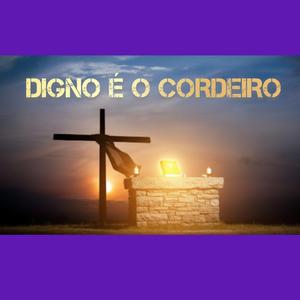 DIGNO É O CORDEIRO
