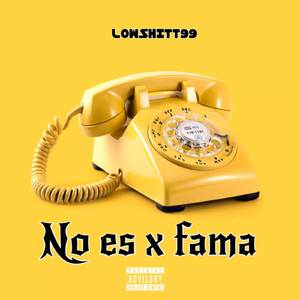 NO ES X FAMA