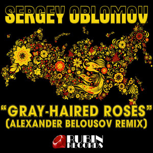 Gray-Haired Roses (Alexander Belousov Remix)