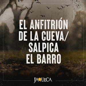 El Anfitrión de la Cueva + Salpica el Barro