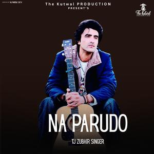 Na Parudo (Shina Song) (feat. TJ Zubair Singer & Arif Hussain Arif)